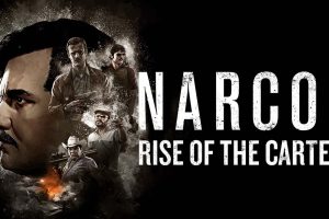 毒枭：卡特尔崛起 Narcos: Rise of the Cartels