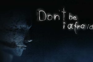 不要害怕 Don't Be Afraid