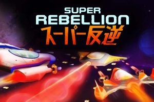 超级叛乱 Super Rebellion