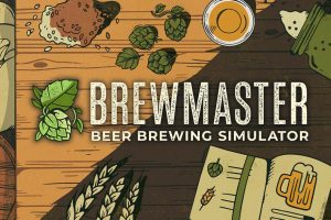 酿造大师：啤酒酿造大师 .Brewmaster: Beer Brewing Simulator