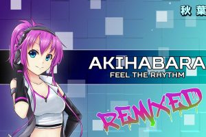 秋叶原：感受节拍 .Akihabara - Feel the Rhythm Remixed
