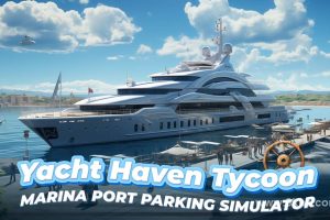 【港版】游艇天堂大亨:码头港口停车模拟器 .Yacht Haven Tycoon: Marina Port Parking Simulator