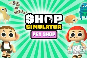 【美版】商店模拟器：宠物店 .Shop Simulator: Pet Shop